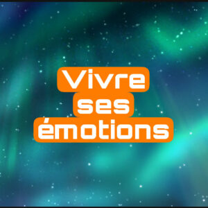 Vivre ses émotions